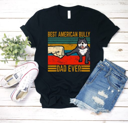 American Bully Dad Shirt Hoodie Sweatshirt Tank Top Bully Dad Gift Bully Dog Dad American Bully Dad Gifts Bully Dad Shirt
