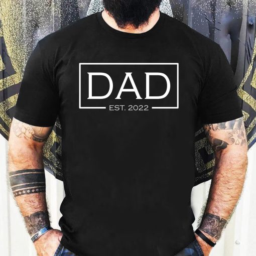 Dad Est 2022 Shirt Announcement T Shirt 2022 Dad Shirts Best Dad Shirt Daddy Shirt New Daddy Shirt Gift For Father’s Day